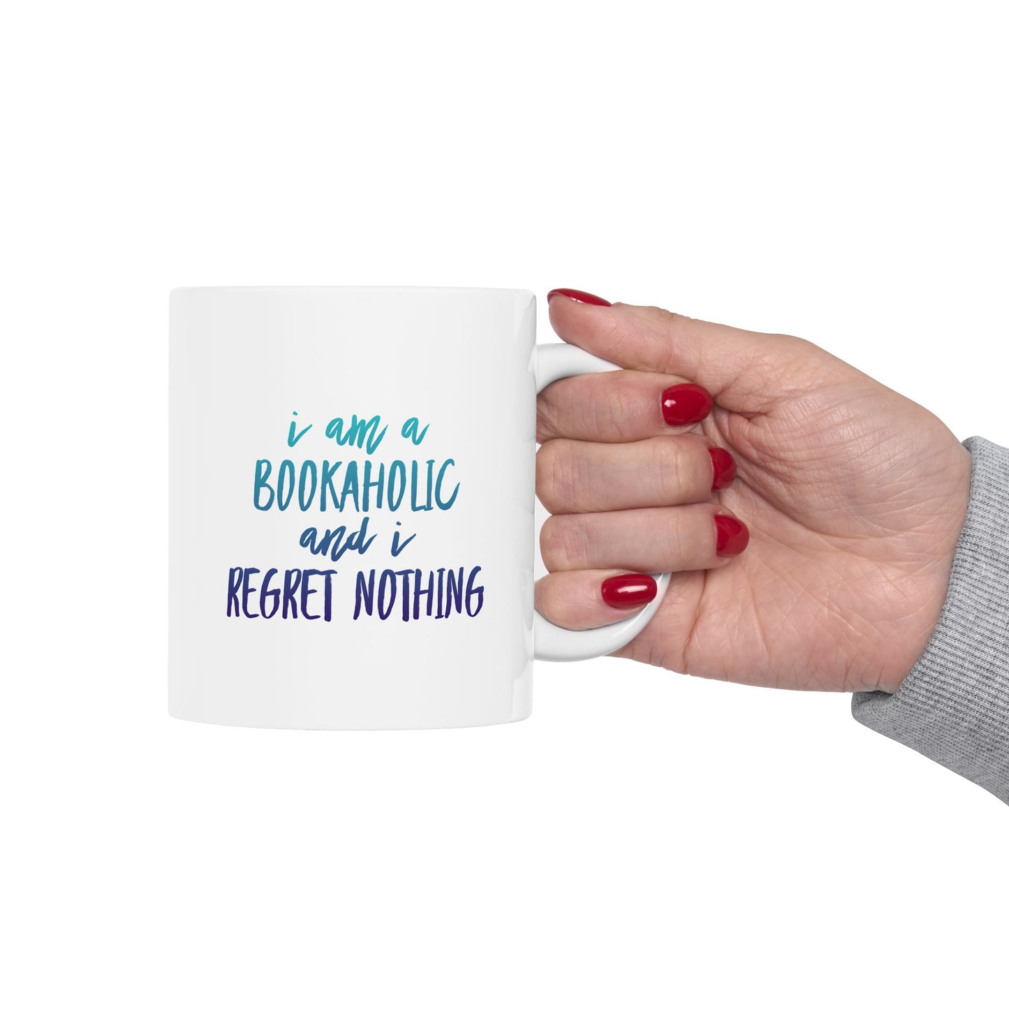 Bookaholic Mug – I Am a Bookaholic and I Regret Nothing