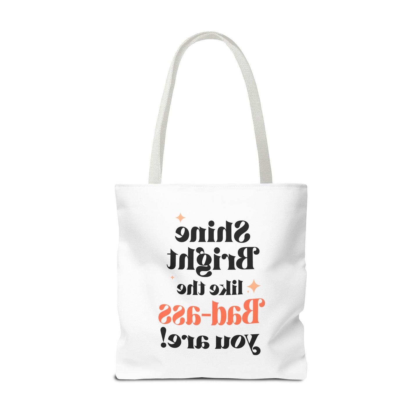 Empowering Tote Bag - Shine Bright like the Bad-ass you are! Perfect for Everyday Use, Gifts, Motivational Art, Stylish Accessory, Tote for