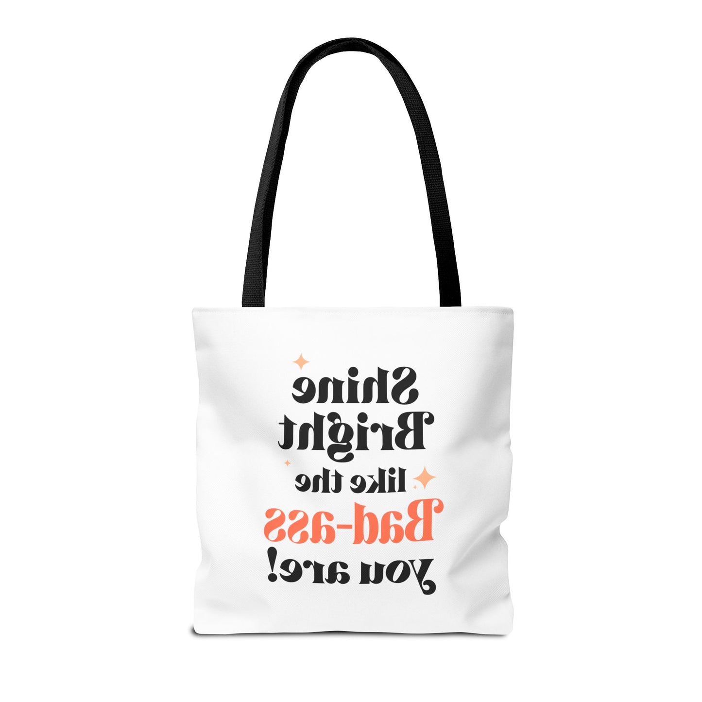 Empowering Tote Bag - Shine Bright like the Bad-ass you are! Perfect for Everyday Use, Gifts, Motivational Art, Stylish Accessory, Tote for