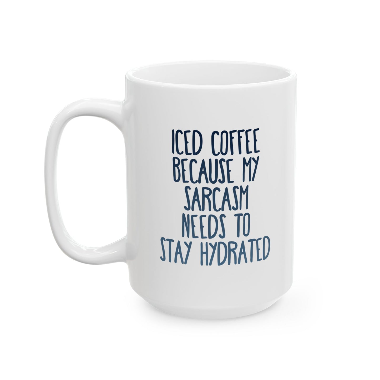 Iced Coffee Mug, Funny Sarcasm Mug, Stay Hydrated Coffee Cup, Humor Gift for Coffee Lovers, Sassy Iced Coffee Cup