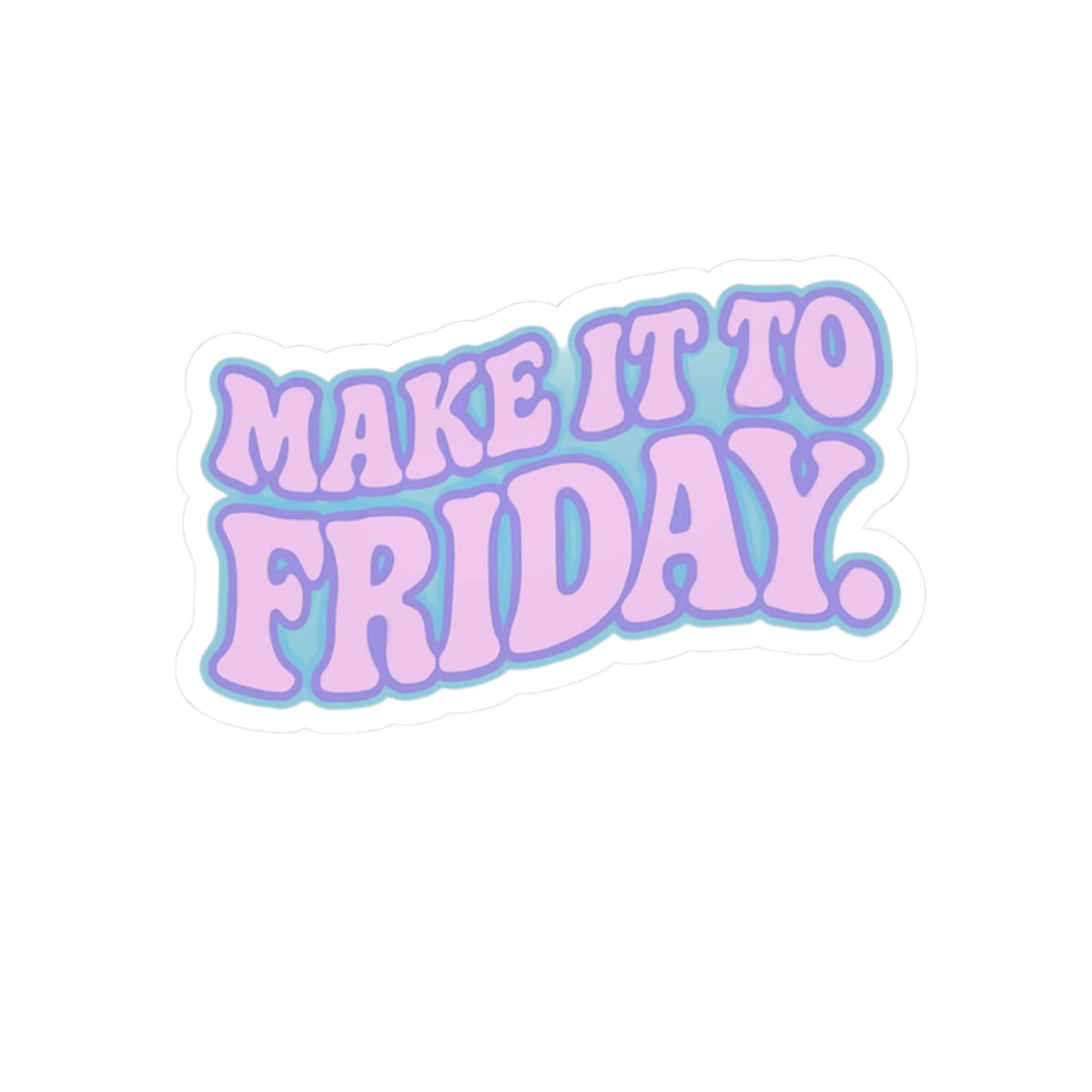 Make It to Friday Retro Sticker – Funny Motivational Laptop and Planner Decal