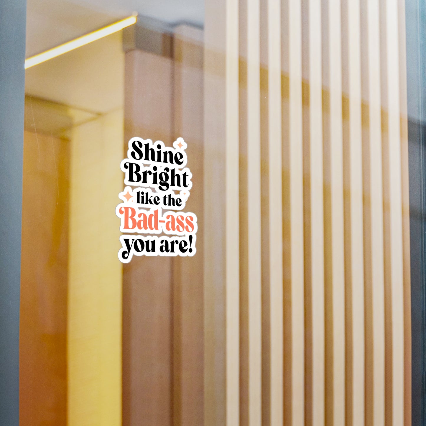 Shine Bright Badass Vinyl Decals for Creative Spaces, Personalized Stickers, Inspirational Decor, Gifts for Friends, Motivational Art