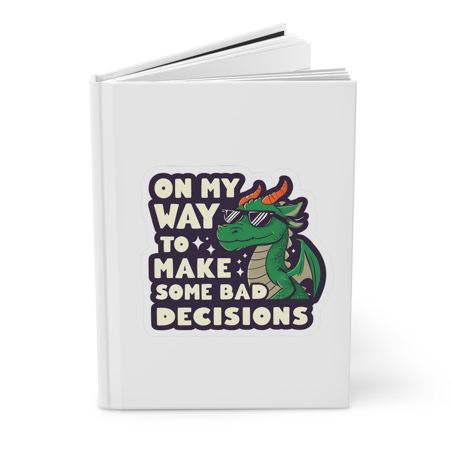 Fun Bad Decisions Dragon Hardcover Journal, Funny Notebook, Gift for Students, Writing Journal, Unique Planner, Creative Diary
