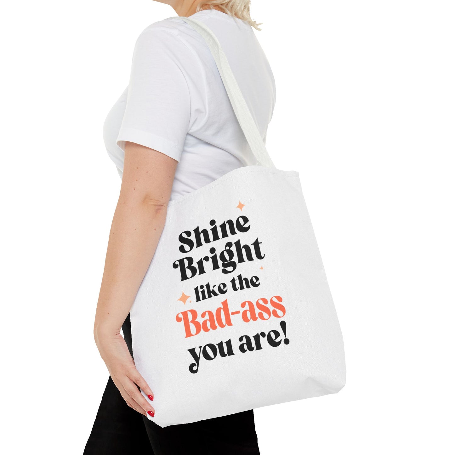 Empowering Tote Bag - Shine Bright like the Bad-ass you are! Perfect for Everyday Use, Gifts, Motivational Art, Stylish Accessory, Tote for