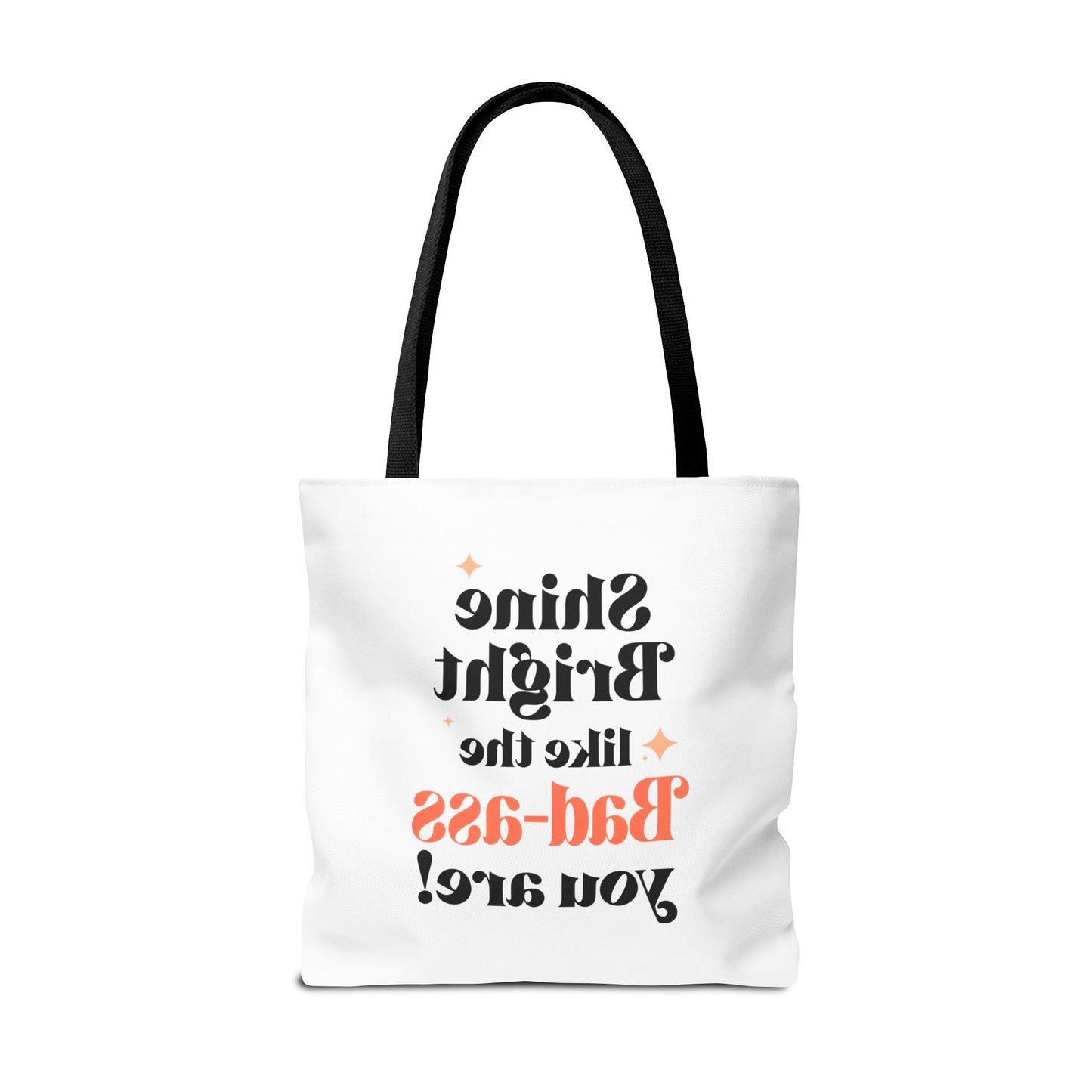 Empowering Tote Bag - Shine Bright like the Bad-ass you are! Perfect for Everyday Use, Gifts, Motivational Art, Stylish Accessory, Tote for