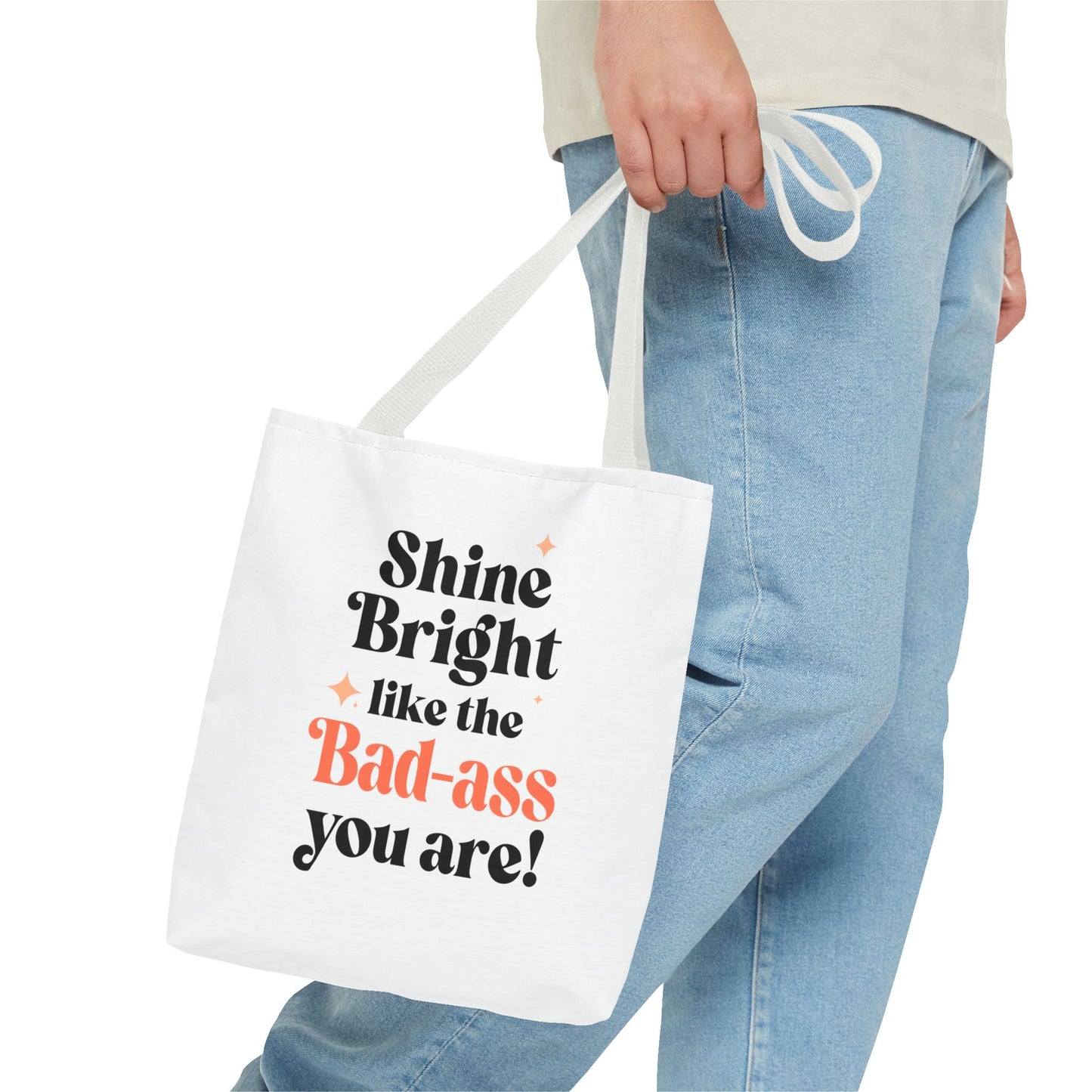 Empowering Tote Bag - Shine Bright like the Bad-ass you are! Perfect for Everyday Use, Gifts, Motivational Art, Stylish Accessory, Tote for