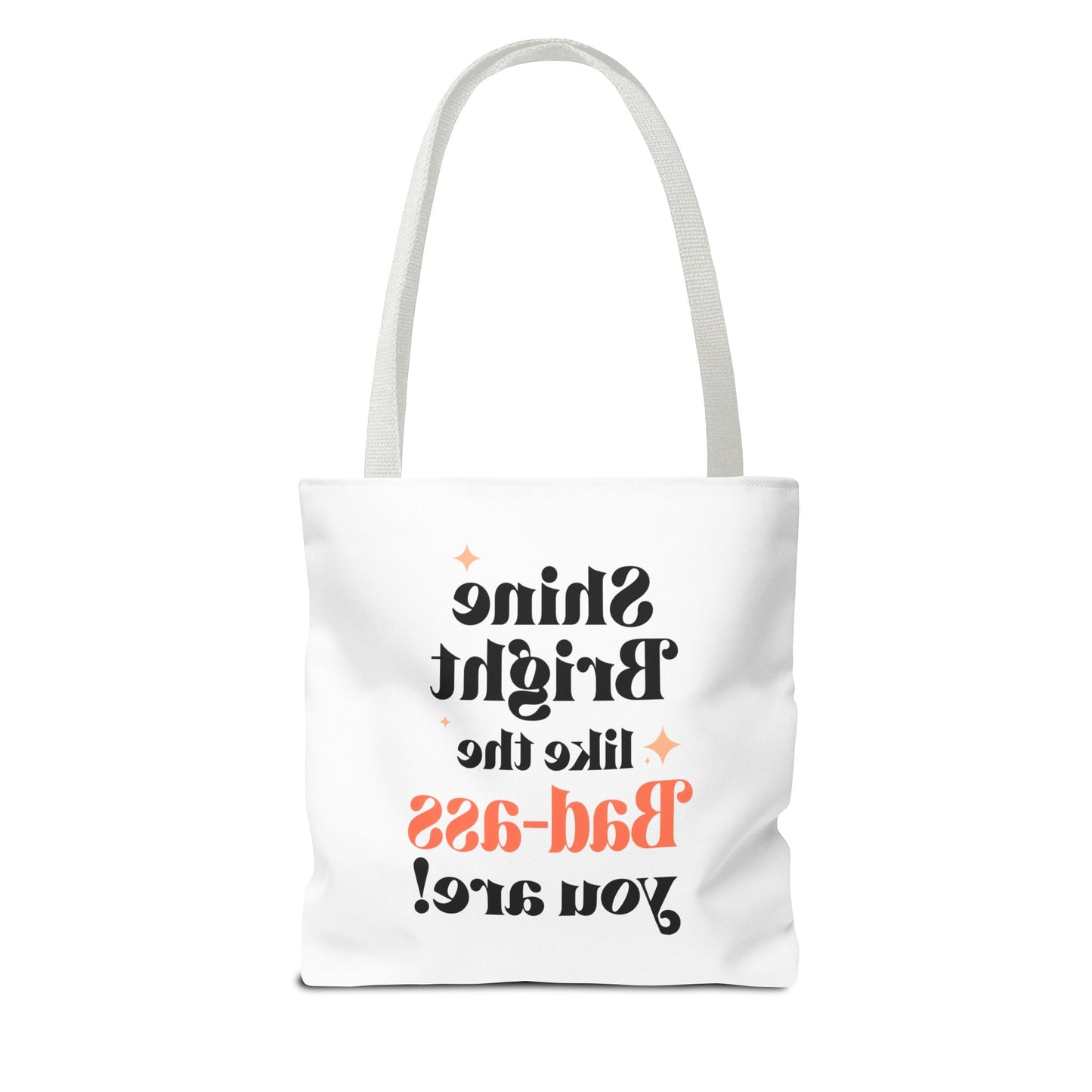 Empowering Tote Bag - Shine Bright like the Bad-ass you are! Perfect for Everyday Use, Gifts, Motivational Art, Stylish Accessory, Tote for