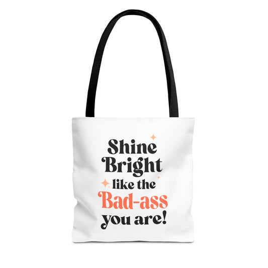 Empowering Tote Bag - Shine Bright like the Bad-ass you are! Perfect for Everyday Use, Gifts, Motivational Art, Stylish Accessory, Tote for