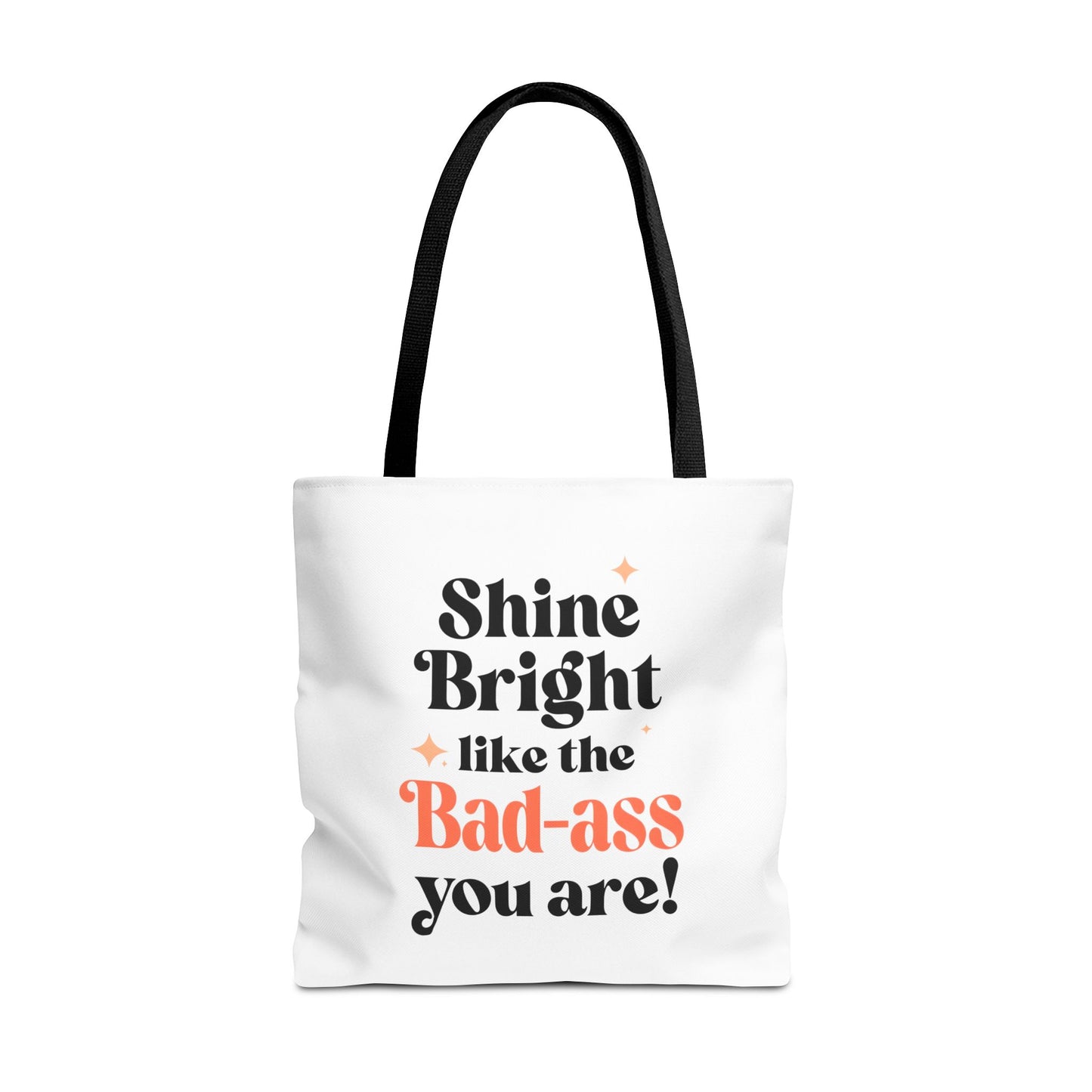 Empowering Tote Bag - Shine Bright like the Bad-ass you are! Perfect for Everyday Use, Gifts, Motivational Art, Stylish Accessory, Tote for