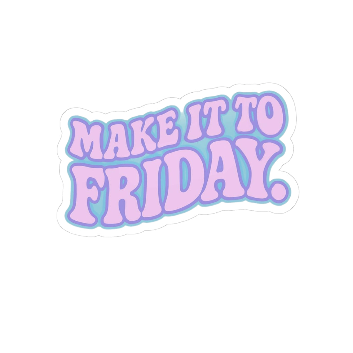 Make It to Friday Retro Sticker – Funny Motivational Laptop and Planner Decal
