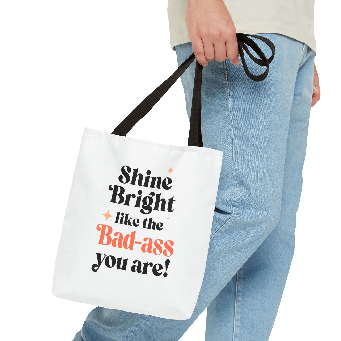 Empowering Tote Bag - Shine Bright like the Bad-ass you are! Perfect for Everyday Use, Gifts, Motivational Art, Stylish Accessory, Tote for