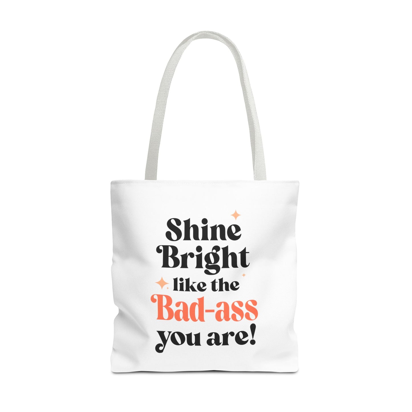 Empowering Tote Bag - Shine Bright like the Bad-ass you are! Perfect for Everyday Use, Gifts, Motivational Art, Stylish Accessory, Tote for