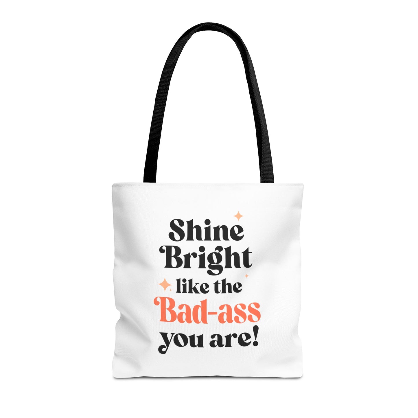 Empowering Tote Bag - Shine Bright like the Bad-ass you are! Perfect for Everyday Use, Gifts, Motivational Art, Stylish Accessory, Tote for
