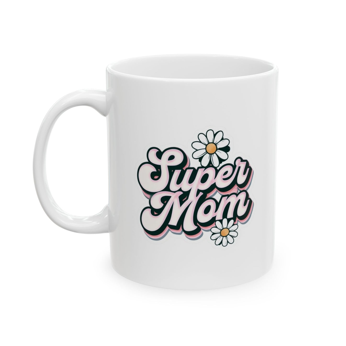 Super Mom Ceramic Mug - Perfect Gift for Mothers, 11oz & 15oz Coffee Cup, Mother's Day Gift, Coffee Lover's Essential, Family Gift