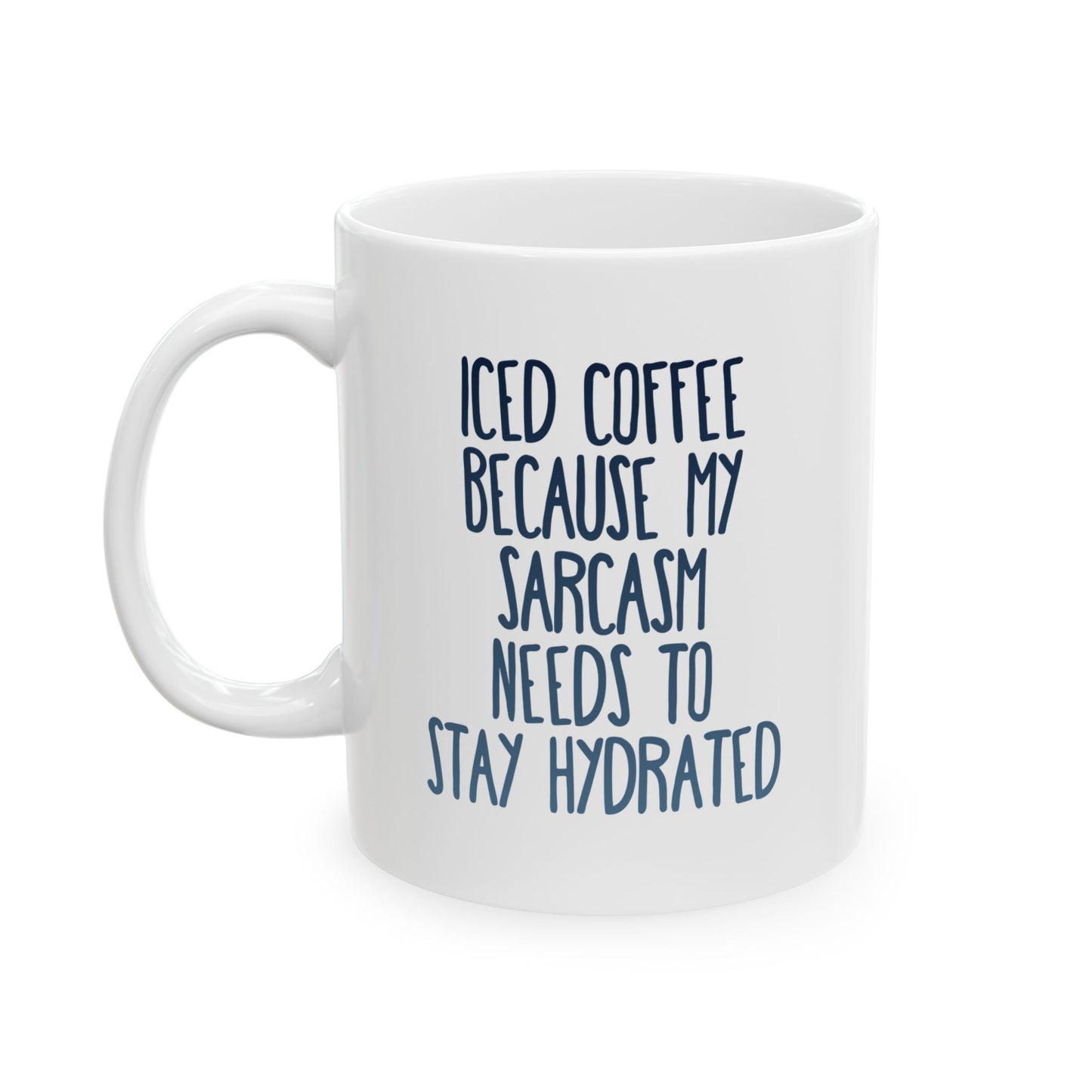 Iced Coffee Mug, Funny Sarcasm Mug, Stay Hydrated Coffee Cup, Humor Gift for Coffee Lovers, Sassy Iced Coffee Cup