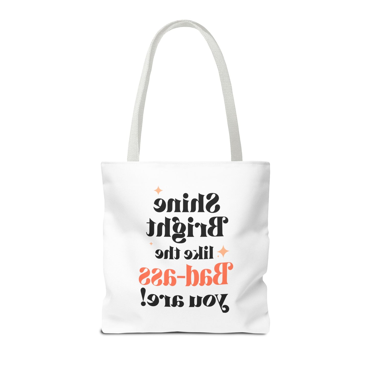 Empowering Tote Bag - Shine Bright like the Bad-ass you are! Perfect for Everyday Use, Gifts, Motivational Art, Stylish Accessory, Tote for