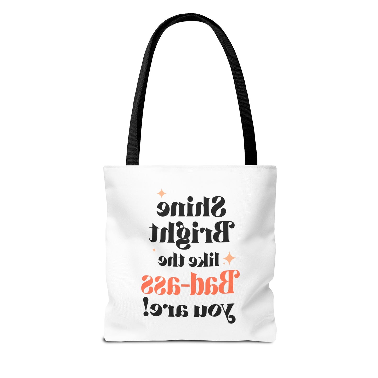 Empowering Tote Bag - Shine Bright like the Bad-ass you are! Perfect for Everyday Use, Gifts, Motivational Art, Stylish Accessory, Tote for