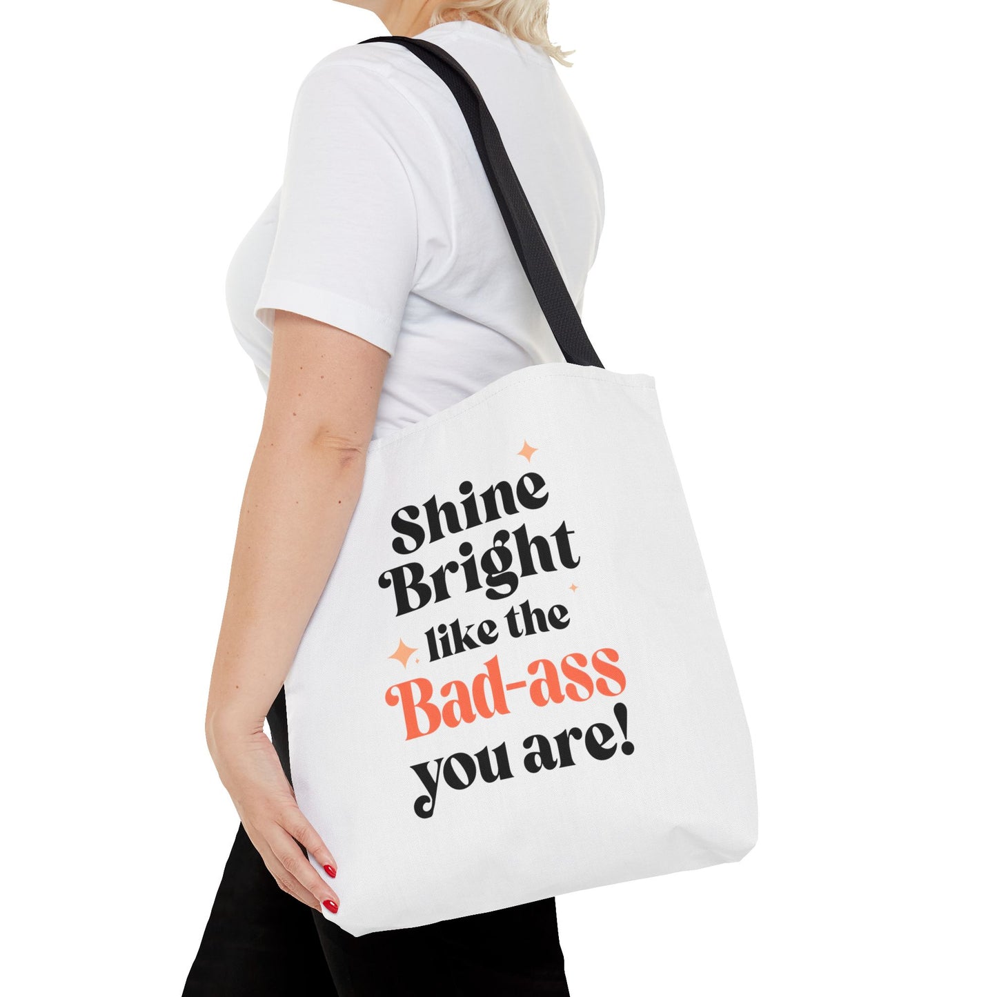Empowering Tote Bag - Shine Bright like the Bad-ass you are! Perfect for Everyday Use, Gifts, Motivational Art, Stylish Accessory, Tote for