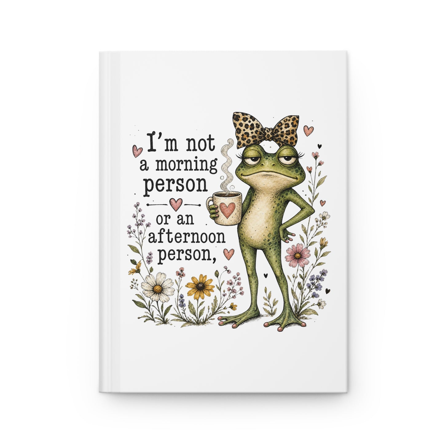 Grumpy Frog with Coffee Hardcover Journal | I'm not a morning person or an afternoon person