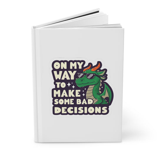 Fun Bad Decisions Dragon Hardcover Journal, Funny Notebook, Gift for Students, Writing Journal, Unique Planner, Creative Diary